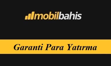 Mobilbahis Garanti Para Yatırma