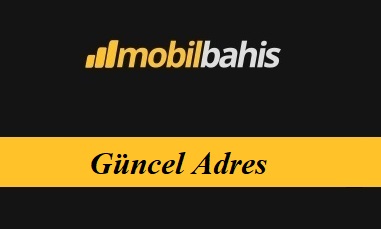 Mobilbahis Güncel Adres