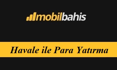 Mobilbahis Havale ile Para Yatırma