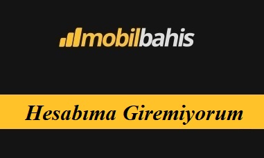 Mobilbahis Hesabıma Giremiyorum