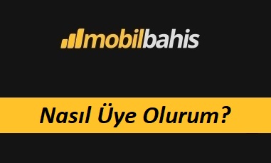 MobilBahis Nasıl Üye Olurum