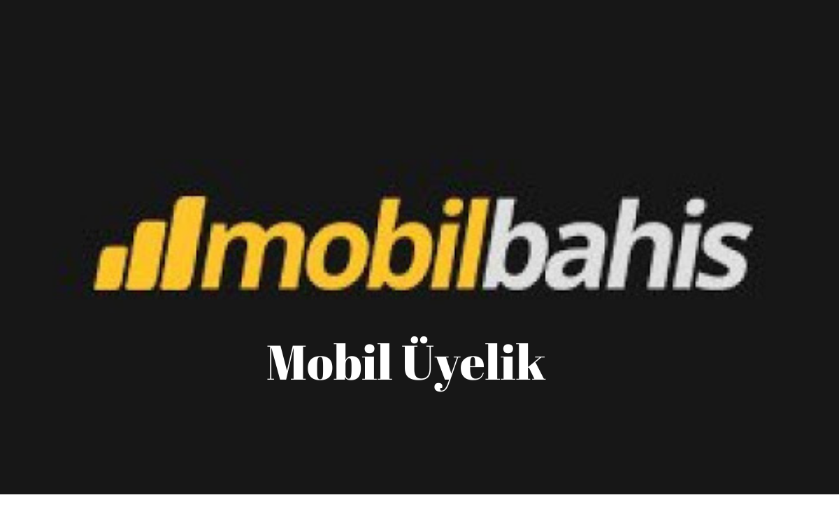 mobilbahis mobil üyelik