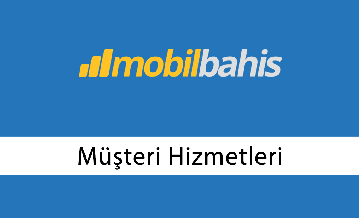 Mobilbahis Müşteri Hizmetleri